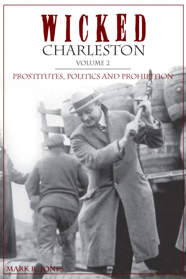 Wicked Charleston, Volume 2 : Prostitutes, Politics and Prohibition
