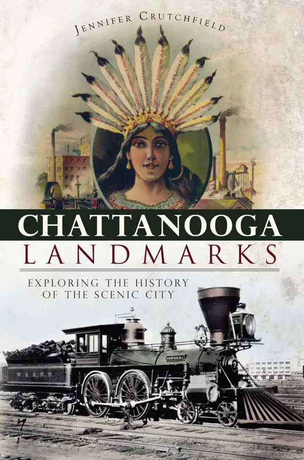 Chattanooga Landmarks : Exploring the History of the Scenic City