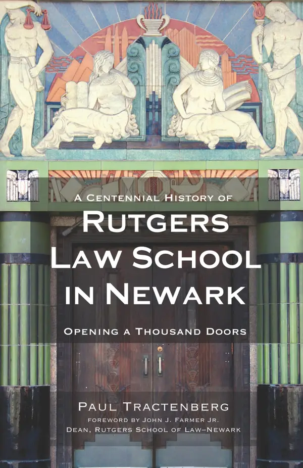 A Centennial History of Rutgers Law School in Newark : Opening a Thousand Doors