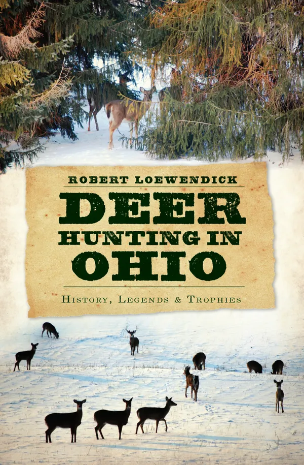 Deer Hunting in Ohio : History, Legends & Trophies