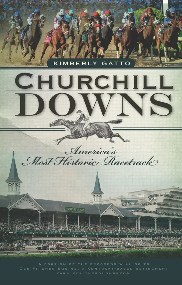Churchill Downs : America's Most Historic Racetrack