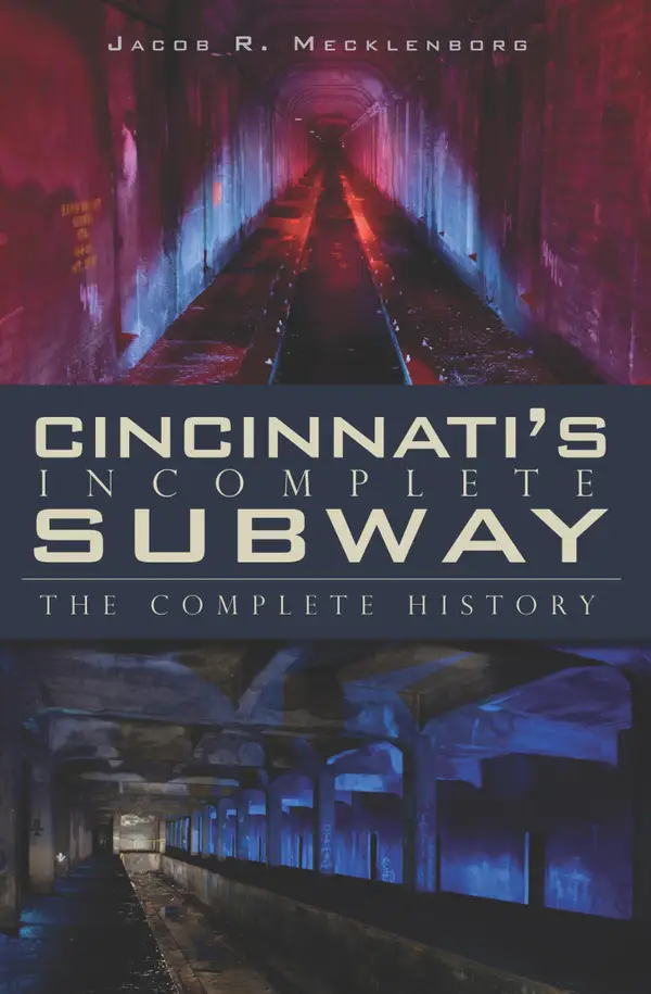 Cincinnati's Incomplete Subway : The Complete History