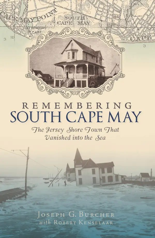 Remembering South Cape May : The Jersey Shore Town that Vanished into the Sea