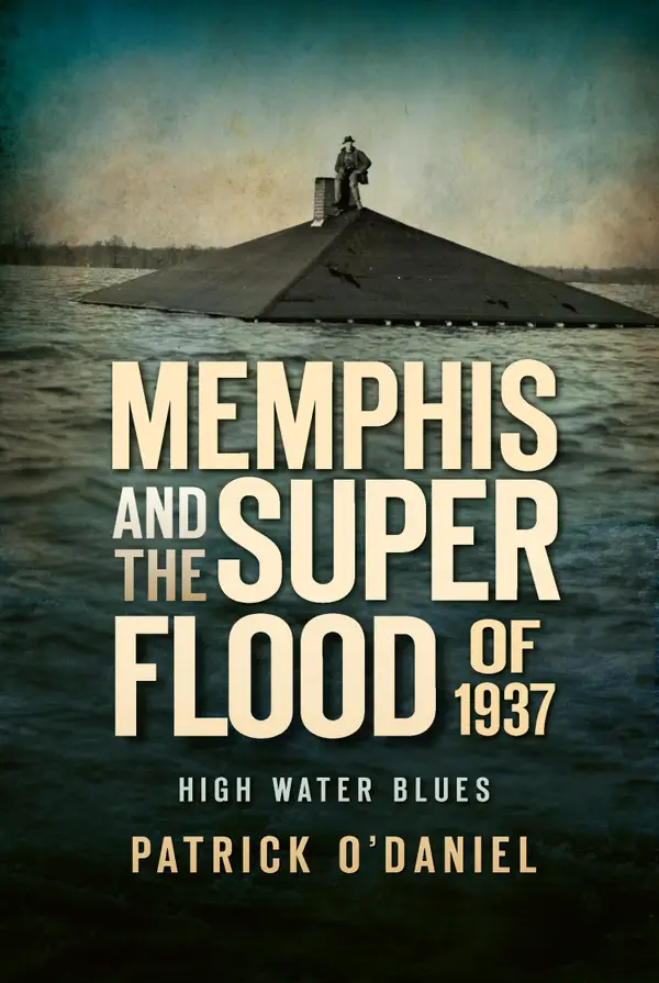 Memphis and the Superflood of 1937 : High Water Blues
