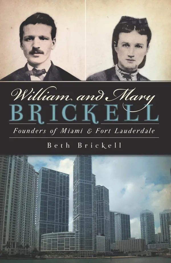William and Mary Brickell : Founders of Miami and Fort Lauderdale