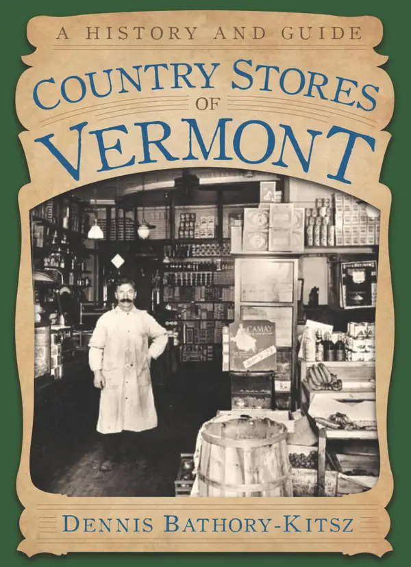 Country Stores of Vermont : A History and Guide