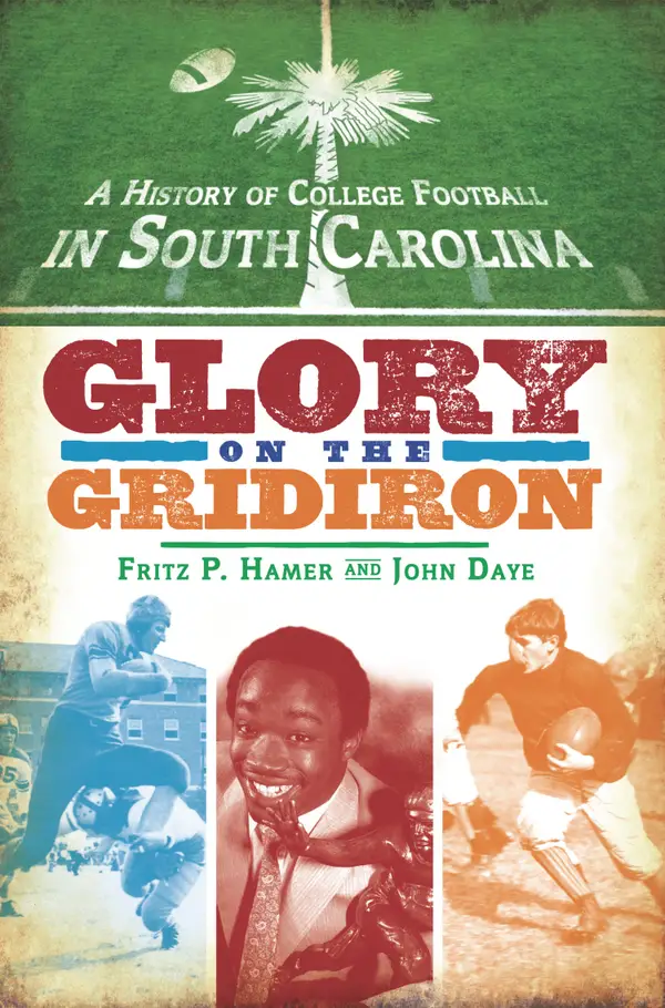 A History of College Football in South Carolina : Glory on the Gridiron
