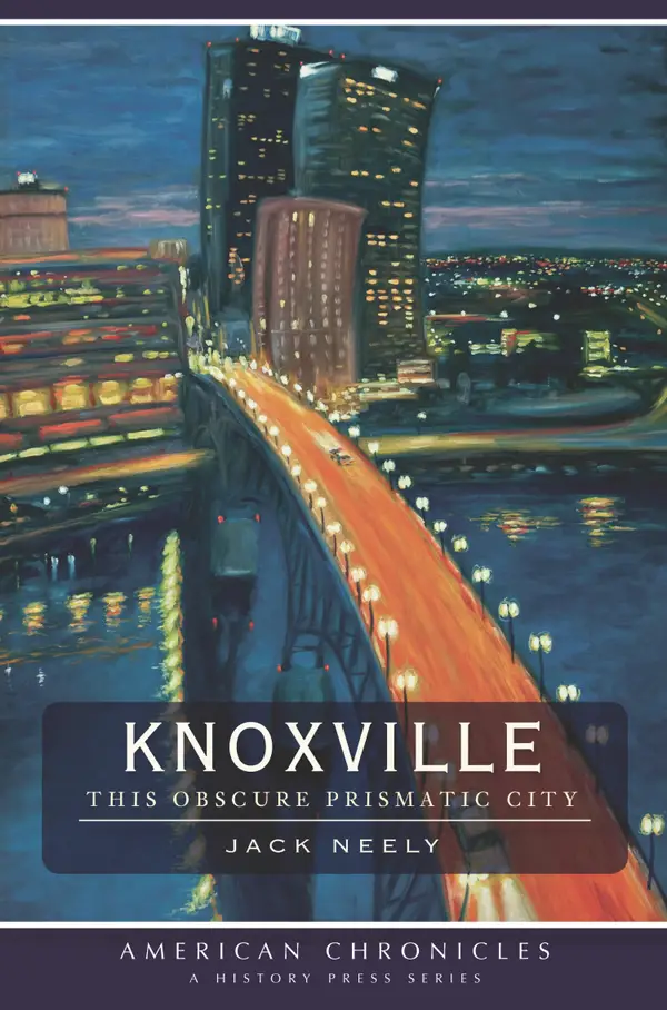 Knoxville : This Obscure Prismatic City