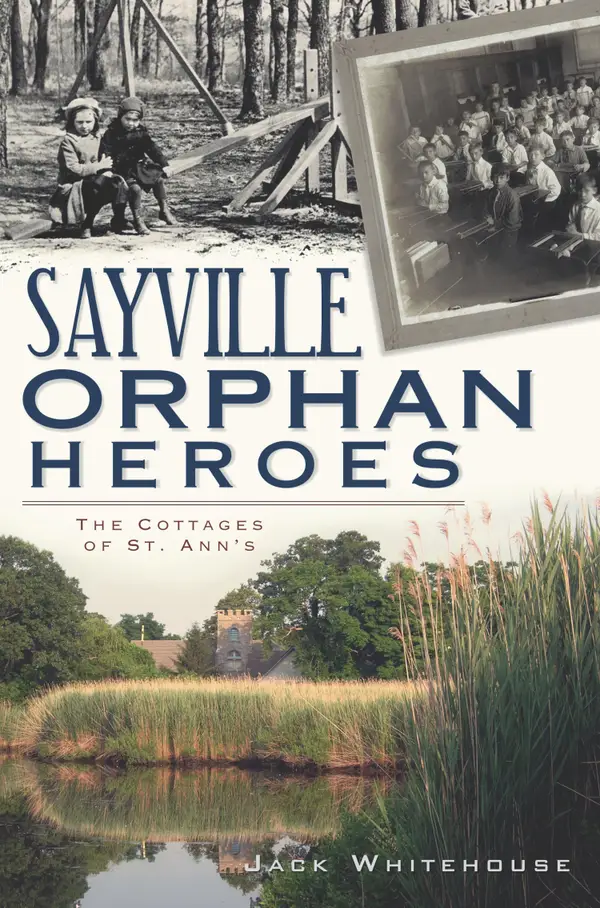 Sayville Orphan Heroes : The Cottages of St. Ann's