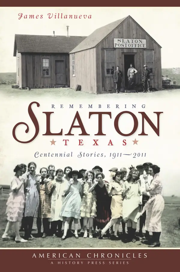 Remembering Slaton, Texas : Centennial Stories, 1911-2011