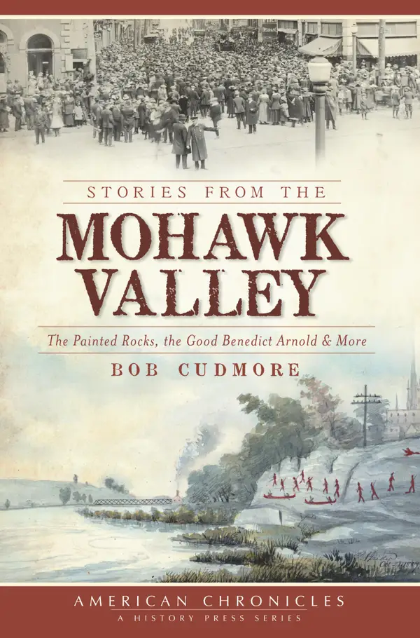 Stories from the Mohawk Valley : The Painted Rocks, the Good Benedict Arnold & More
