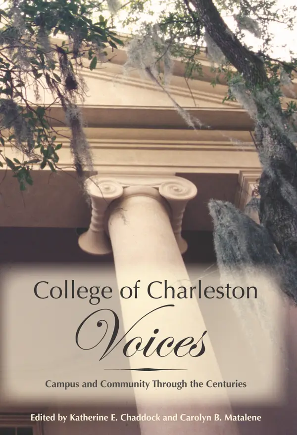 College of Charleston Voices : Campus and Community Through the Centuries