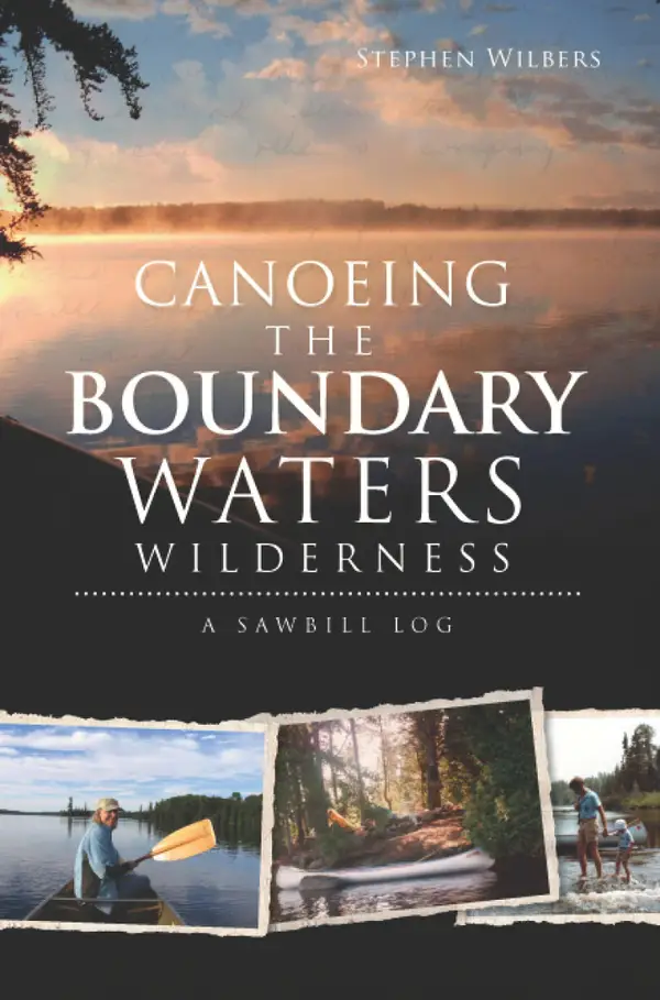 Canoeing the Boundary Waters Wilderness : A Sawbill Log
