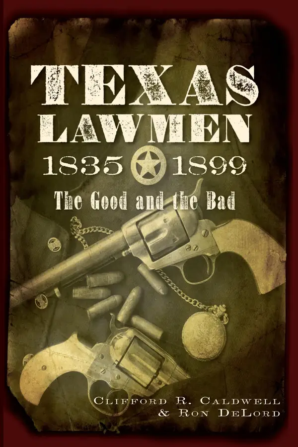 Texas Lawmen, 1835-1899 : The Good and the Bad