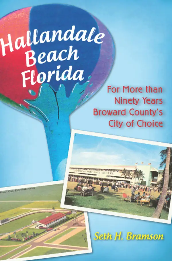 Hallandale Beach Florida : For More than Ninety Years Broward County's City of Choice