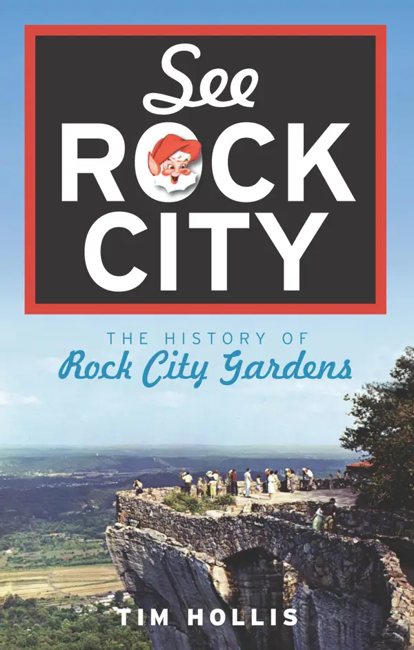See Rock City : The History of Rock City Gardens