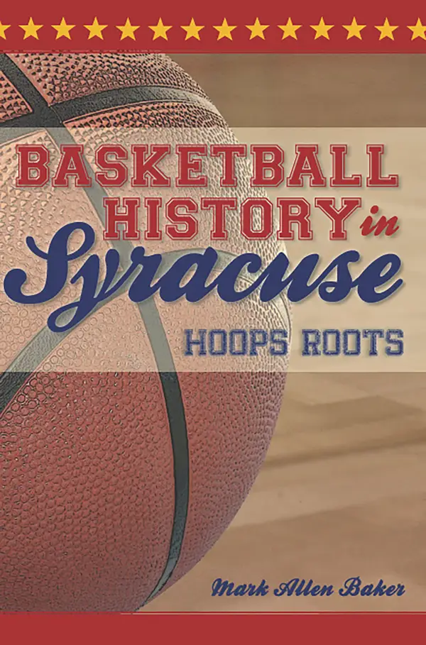 Basketball History in Syracuse : Hoops Roots