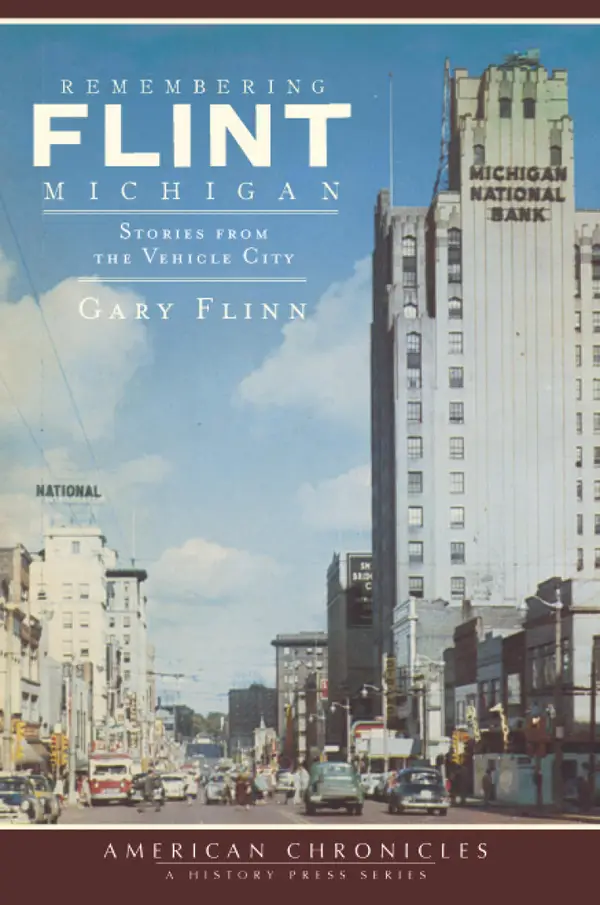 Remembering Flint, Michigan : Stories from the Vehicle City