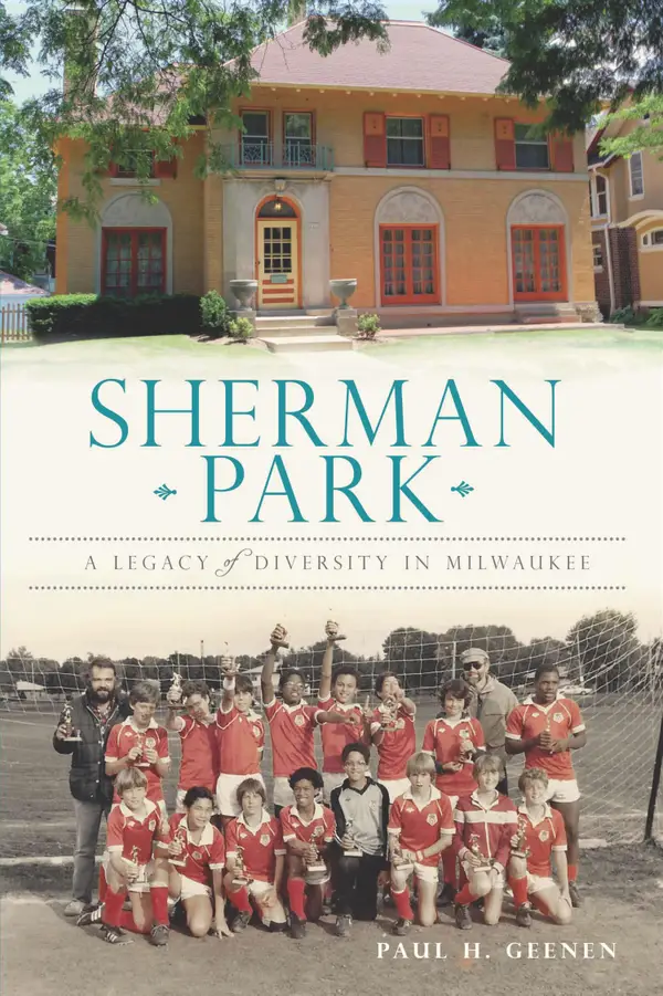Sherman Park : A Legacy of Diversity in Milwaukee
