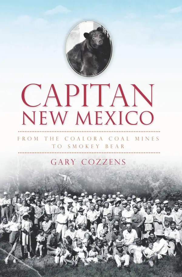 Capitan, New Mexico : From the Coalora Coal Mines to Smokey Bear