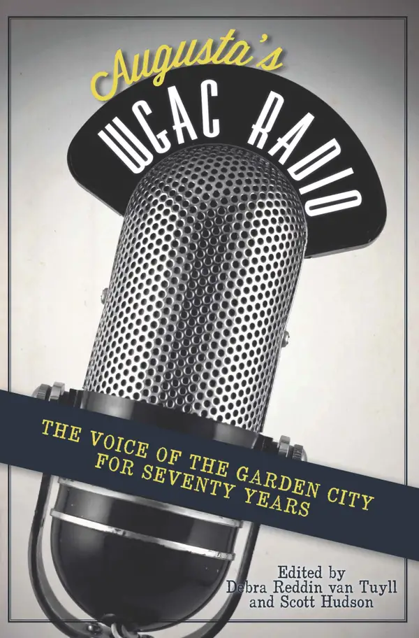 Augusta's WGAC Radio : The Voice of the Garden City for Seventy Years