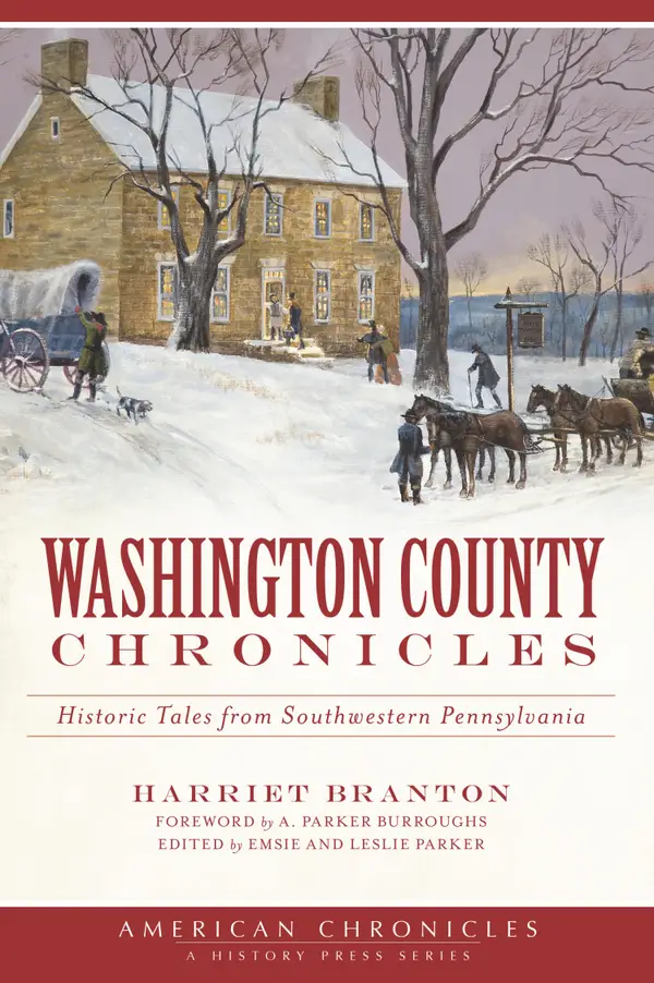 Washington County Chronicles : Historic Tales from Southwestern Pennsylvania