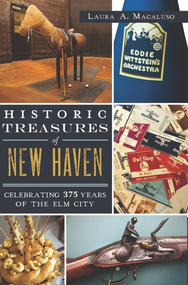 Historic Treasures of New Haven : Celebrating 375 Years of the Elm City
