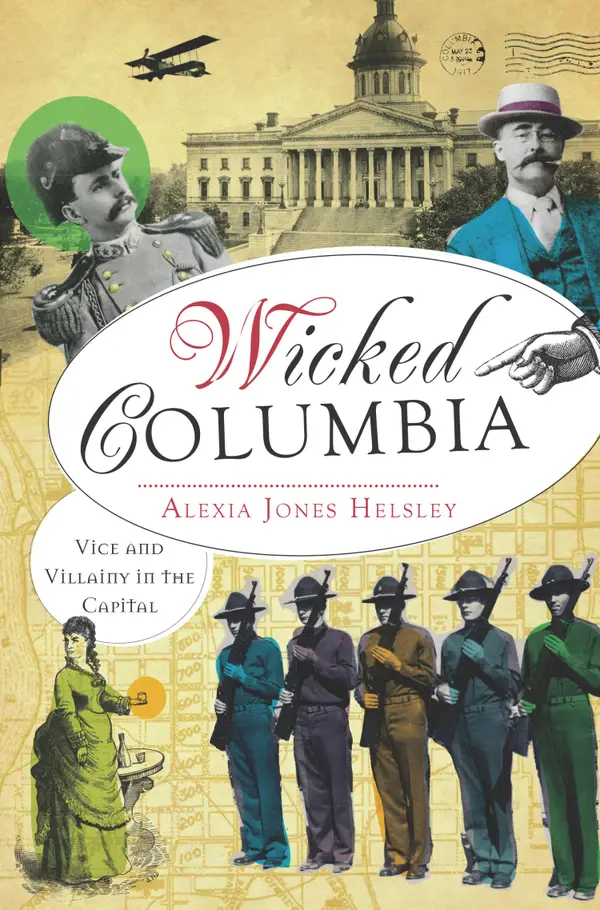 Wicked Columbia : Vice and Villainy in the Capital