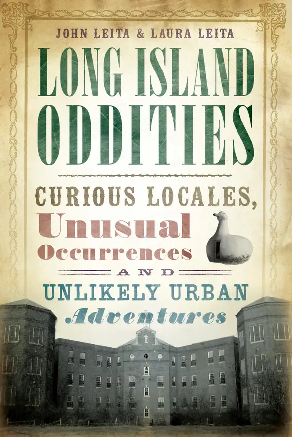 Long Island Oddities : Curious Locales, Unusual Occurrences and Unlikely Urban Adventures