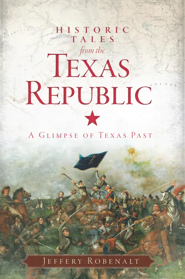Historic Tales from the Texas Republic : A Glimpse of Texas Past