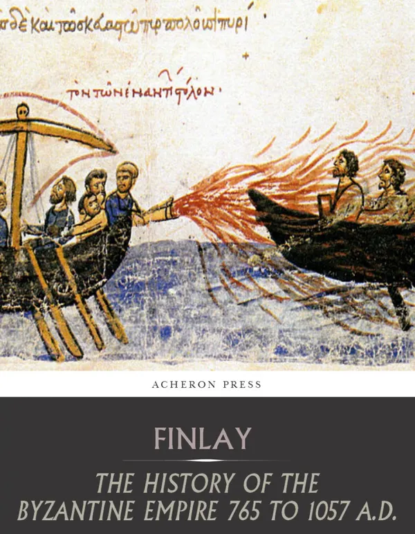 The History of the Byzantine Empire from 765 to 1057 A.D.