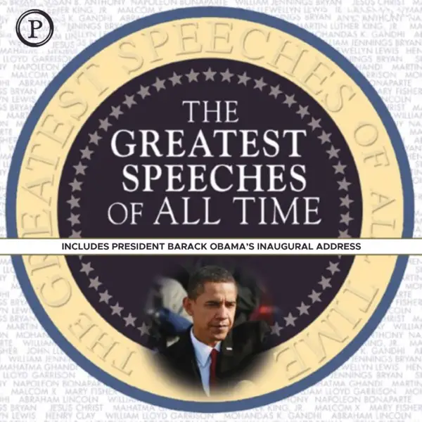 The Greatest Speeches of All Time : Includes President Barack Obama's Inaugural Address