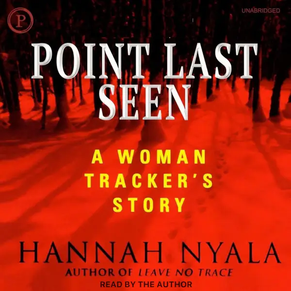 Point Last Seen : A Woman Tracker's Story