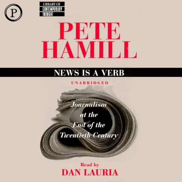 News Is a Verb : Journalism at the End of the 20th Century