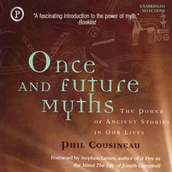 Once and Future Myths : The Power of Ancient Stories in Our Lives