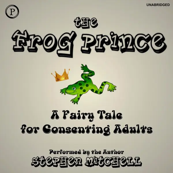 The Frog Prince : A Fairy Tale for Consenting Adults