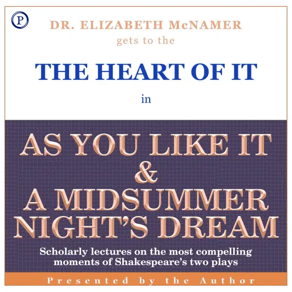 The Heart of It : As You Like It and A Midsummer Night's Dream