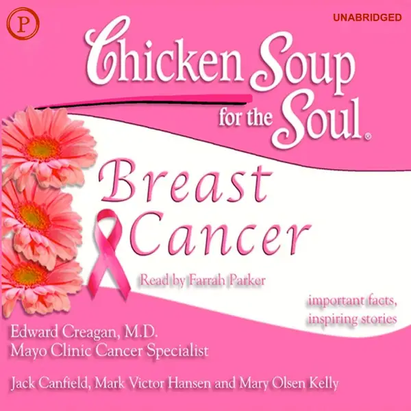 Chicken Soup for the Soul Healthy Living Series: Breast Cancer : Important Facts, Inspiring Stories