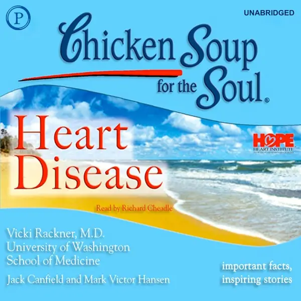 Chicken Soup for the Soul Healthy Living Series: Heart Disease : Important Facts, Inspiring Stories