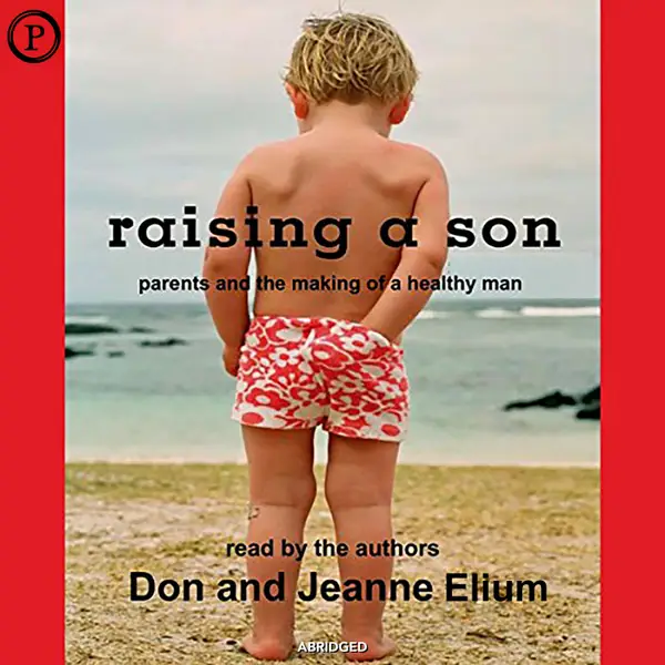Raising a Son : Parents and the Making of a Healthy Man