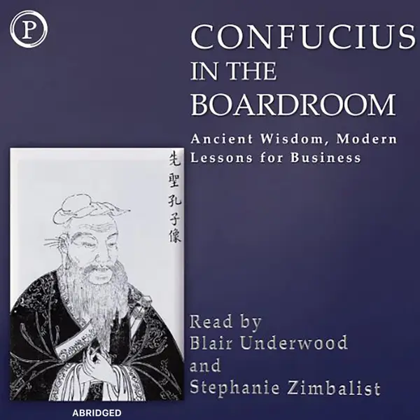 Confucius in the Boardroom : Ancient Wisdom, Modern Lessons for Business
