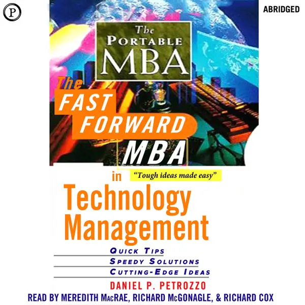 The Fast Forward MBA in Technology : Quick Tips, Speedy Solutions, Cutting-Edge Ideas