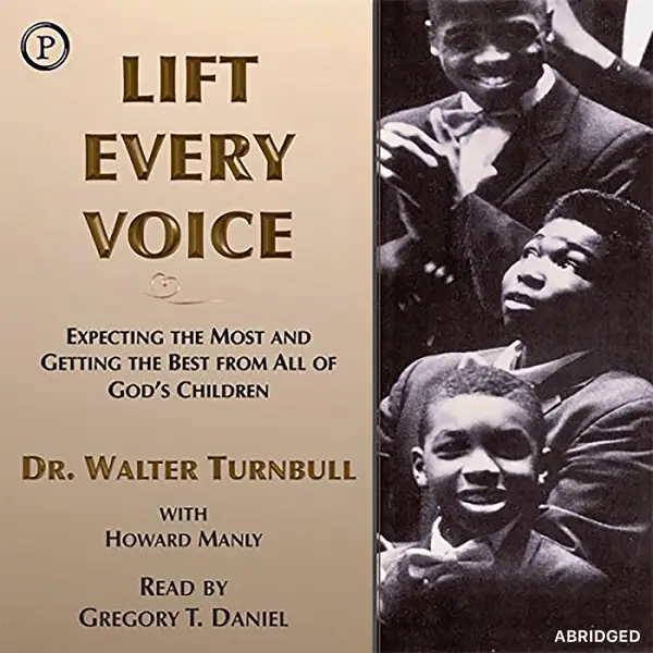 Lift Every Voice : Expecting the Most and Getting the Best from All of God's Children