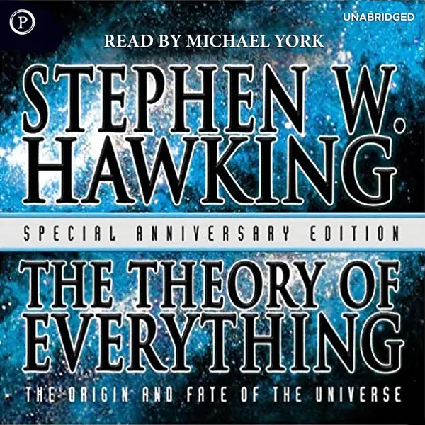 The Theory of Everything : The Origin and Fate of the Universe