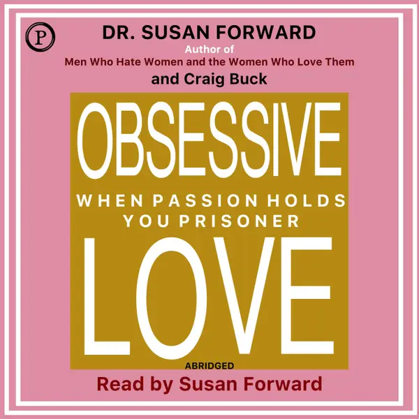 Obsessive Love : When Passion Holds You Prisoner