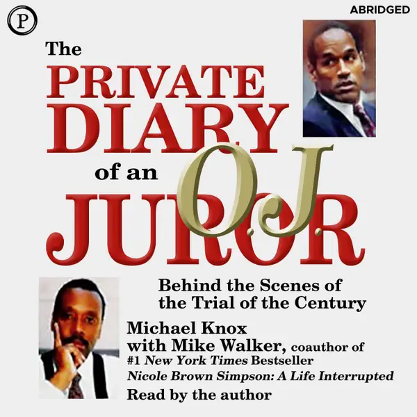 The Private Diary of an O.J. Juror : Behind the Scenes of the Trial of the Century