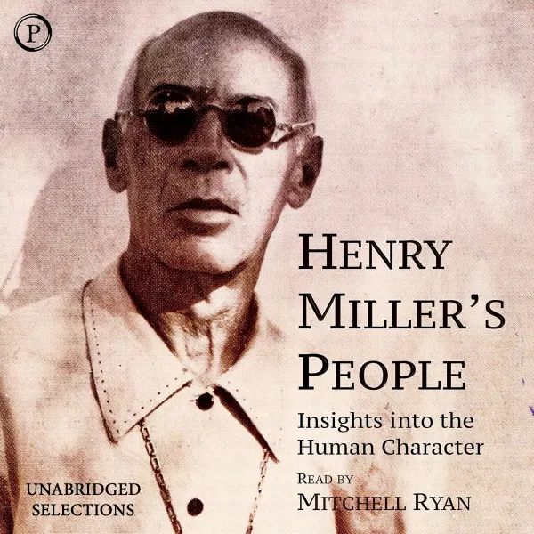 Henry Miller's People : Insights in the Human Character