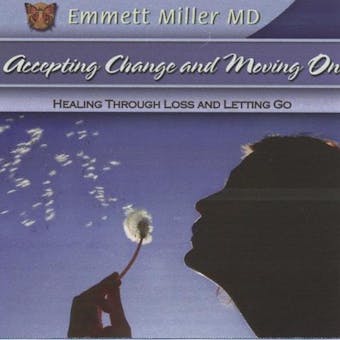 Accepting Change and Moving On: Healing through Loss and Letting Go - undefined