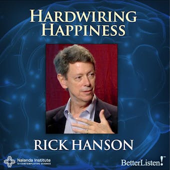 Hardwiring Happiness: The New Brain Science of Contentment, Calm, and Confidence - undefined