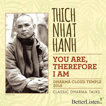 You Are, Therefore I Am - Thich Nhat Hanh